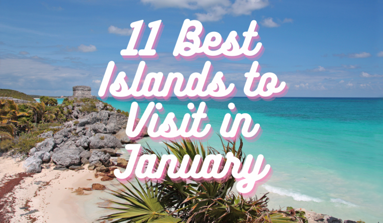 11 Best Islands to Visit in January