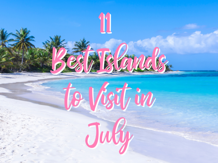 Caribbean Island with 11 Best Islands to Visit in July text i pink and white font color.